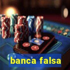 banca falsa